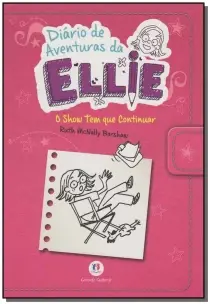 Diário De Aventuras Da Ellie - o Show Tem Que Continuar - Livro 5