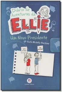 Diário de Aventuras da Ellie - um Novo Presidente
