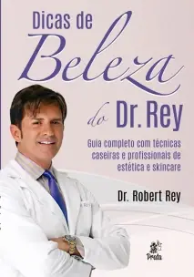 Dicas de Beleza do Dr. Rey