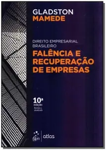 Direito Empresarial Brasileiro: Falência e Recuperação de Empresas - 10Ed/19