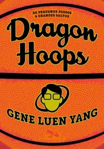 Dragon Hoops - De Pequenos Passos a Grandes Saltos