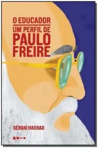 Educador, O - Um Perfil de Paulo Freire