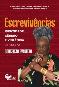 Escrevivências - Identidade, Gênero e Violência na Obra de Conceição Evaristo