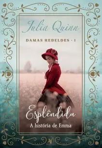 Esplêndida (Damas Rebeldes – Livro 1) - a História De Emma