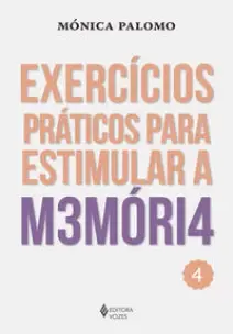 Exercícios Práticos Para Estimular a M3mória - Vol. 4