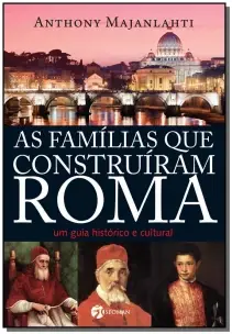 As Famílias Que Construíram Roma - Um Guia Histórico e Cultural