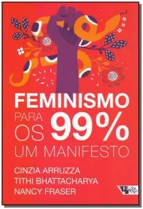 Feminismo Para os 99 - Um Manifesto