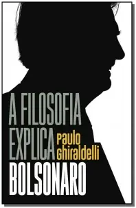 Filosofia Explica Bolsonaro, A