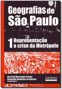Geografias De São Paulo - Vol.1 - Representação e Crise Da Metrópole