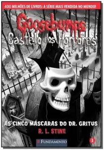 Goosebumps - Castelo dos Horrores 03 - As Cinco Máscaras do Dr. Gritus