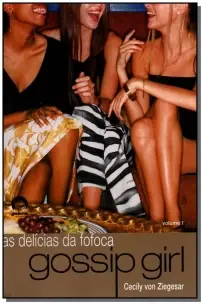 Gossip Girl: Delícias Da Fofoca (Vol. 1)
