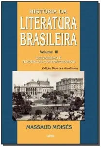 História da Literatura Brasileira - Vol. 3