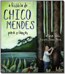 a História De Chico Mendes Para Crianças