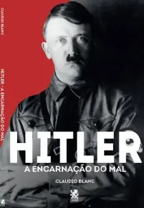 Hitler a Encarnação do Mal 01