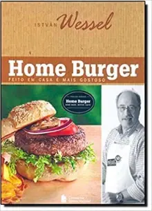 Home Burger - Feito Em Casa é Mais Gostoso - (Edição Bilíngue)