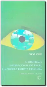 Identidade Internacional do Brasil e a Política Externa Brasileira