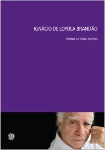 IGNACIO DE LOYOLA BRANDAO - CRONICAS PARA JOVENS