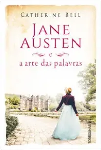 Jane Austen e a Arte Das Palavras