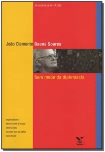 João Clemente Baena Soares - Sem Medo da Diplomacia