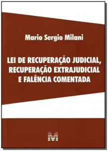 Lei De Recuperação Judicial, Recuperação Extrajudicial e Falência Comentada - 1 Ed./2010