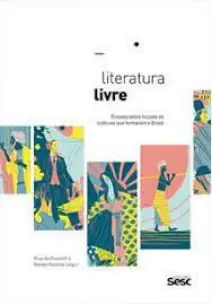 Literatura Livre - Ensaios Sobre Ficções de Culturas Que Formaram o Brasil