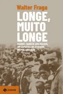 Longe, Muito Longe - Manoel Benício dos Passos, Um Capoeira no Ativismo do Pós-Abolição