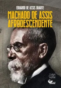 Machado De Assis Afrodescendente - Antologia e Crítica
