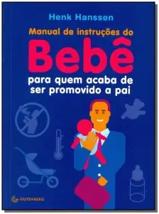 Manual De Instruções Do Bebê Para Quem Acaba De Ser Promovido a Pai