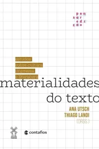 Materialidades do Texto - Estudos Sobre Cultura Impressa e Literatura