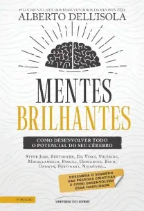 Mentes Brilhantes - Como Desenvolver Todo o Potencial do Seu Cérebro