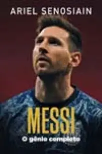 Messi - O Gênio Completo