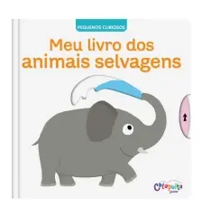 Pequenos Curiosos - Meu Livro dos Animais Selvagens