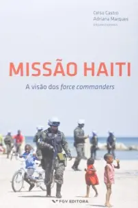 Missão Haiti - A Visão dos Force Commanders