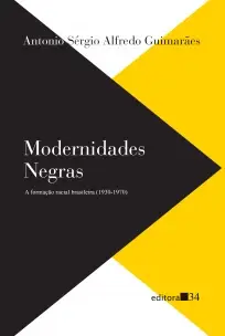 Modernidades Negras: a Formação Racial Brasileira (1930-1970)