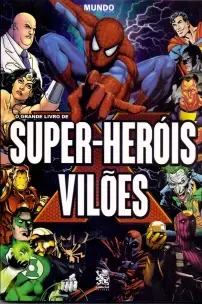 Mundo em Fogo: O Grande Livro de Super-heróis e Vilões