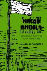 Nação Angola - Caboclos, Nkisis e As Novas Mediações