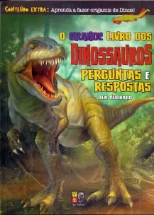 o Grande Livro Dos Dinossauros Perguntas e Respostas: Aprenda a Fazer Origamis de DINOS!