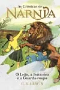 As Crônicas de Narnia: O Leão, a Feiticeira e o Guarda-Roupa - Coleção de Luxo