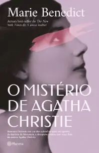 o Mistério De Agatha Christie - Romance Baseado Em Um Dos Episódios Mais Intrigantes Da História Da