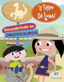 Show Da Luna, o - Descobrindo Os Dinossauros