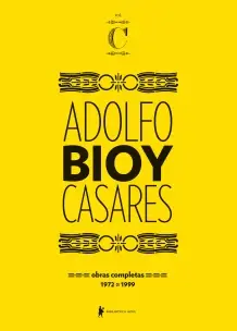 Obras Completas De Adolfo Bioy Casares – Volume c - (1972-1999)