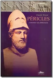Péricles - O Inventor da Democracia