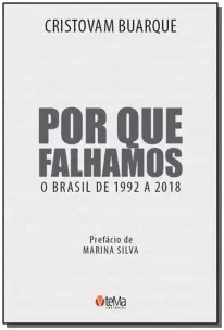 Por Que Falhamos - O Brasil de 1992 a 2018