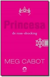 Princesa De Rosa-shocking (Vol. 5 o Diário Da Princesa)