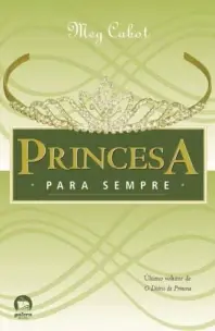 Princesa para sempre (Vol. 10 O diário da Princesa)