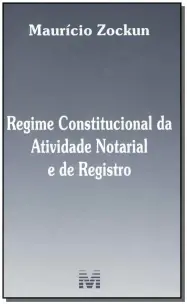 Regime Constitucional da Atividade Notarial e de Registro - 01ed/18