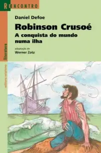 Robinson Crusoé - a Conquista Do Mundo Numa Ilha