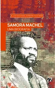 Samora Machel - Uma Biografia