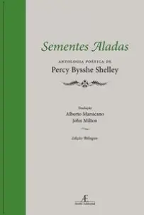 Sementes Aladas - Antologia Poética De Percy Bysshe Shelley