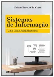 Sistemas de Informação - Uma Visão Administrativa